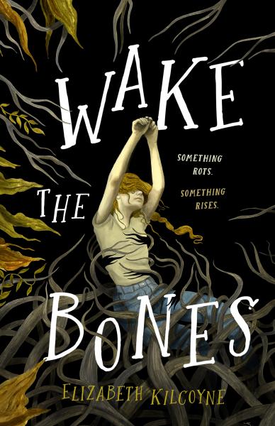 Book Cover of Wake the Bones by Elizabeth Kilcoyne