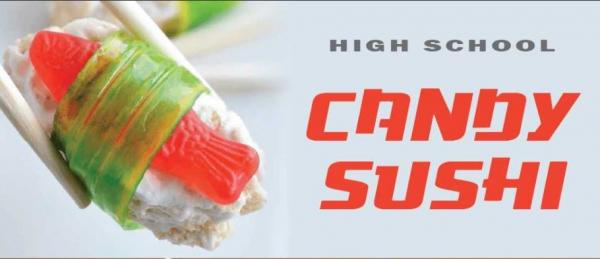 Image for event: High School: Candy Sushi 